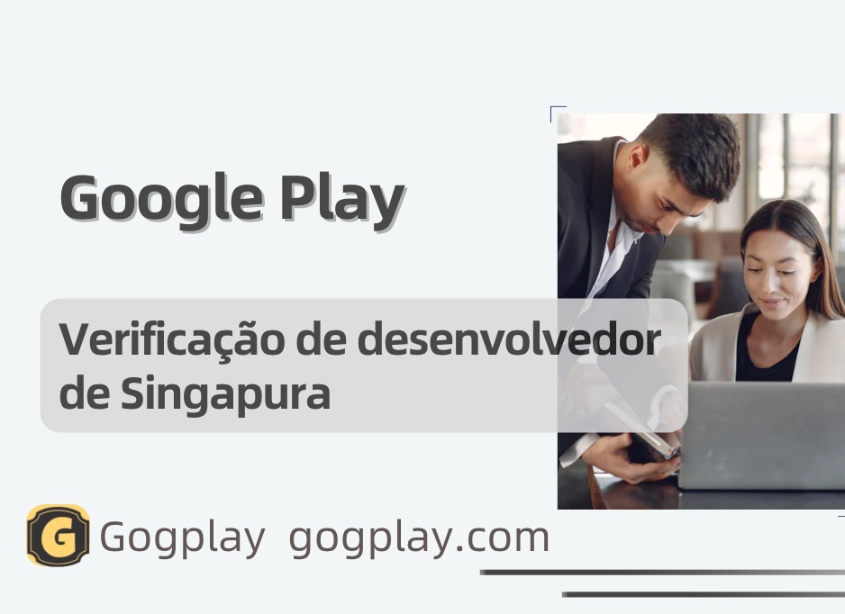 Problema de verificação do desenvolvedor do Google Play em Cingapura, segunda verificação de compra no aplicativo do Google em Cingapura