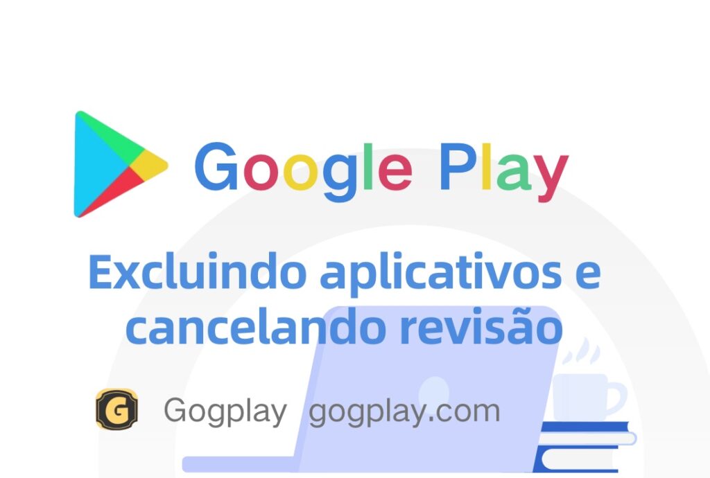 Os aplicativos lançados no Google Play podem ser excluídos? Qual status pode cancelar a revisão