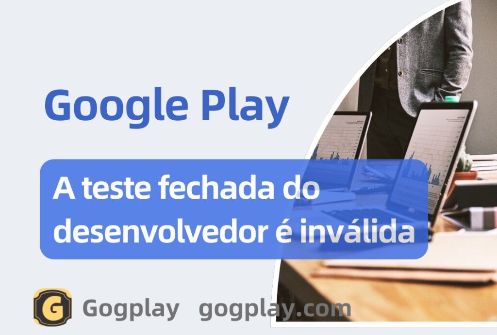 Google Developer Teste Fechado Inválido: É necessário realizar mais testes para acessar o ambiente de produção do Google Play