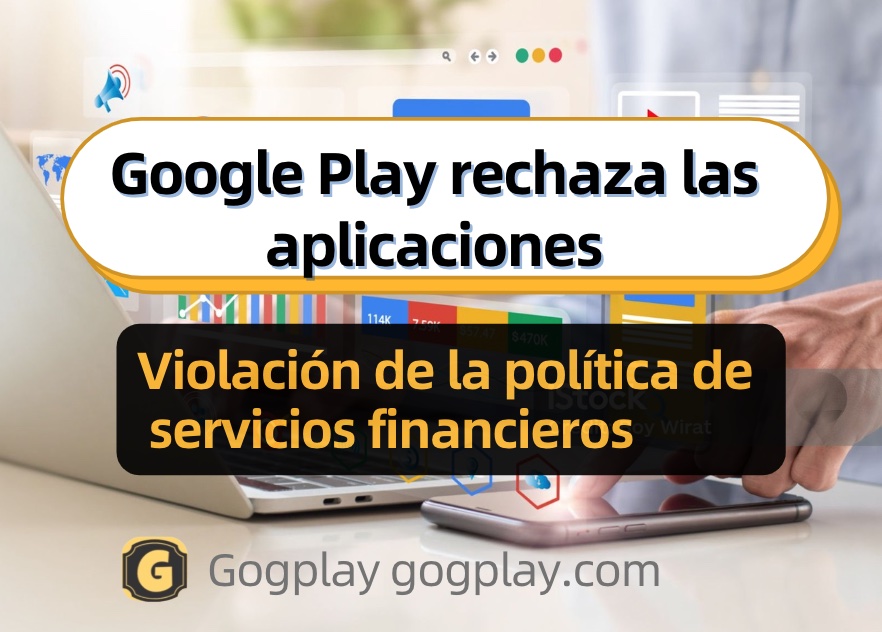 Tu aplicación enviada a Google Play fue rechazada. Motivo: El formulario de declaración de funciones financieras proporcionado para la aplicación en Play Console es inexacto.